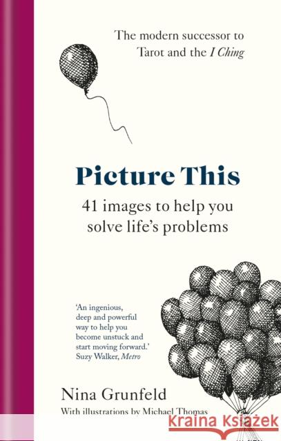 Picture This: 41 images to help you solve life's problems Annie Lionnet 9781780725529 Short Books Ltd