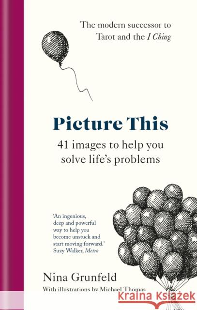 Picture This: 41 images to help you solve life's problems Annie Lionnet 9781780725529 Octopus Publishing Group