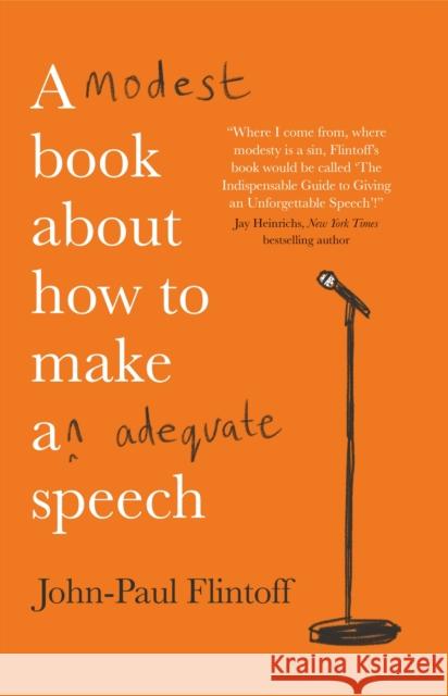 A Modest Book About How to Make an Adequate Speech John-Paul Flintoff 9781780726038