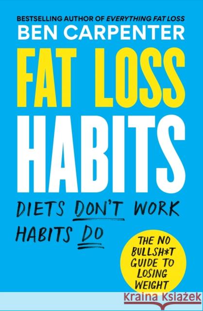 Fat Loss Habits Ben Carpenter 9781780726052 Octopus Publishing Group