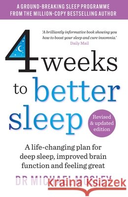 4 Weeks to Better Sleep: How to get a better night's sleep Dr Michael Mosley 9781780726205