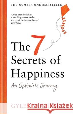 The 7 Secrets of Happiness: An Optimist's Journey Gyles Brandreth 9781780726397 Octopus Publishing Group