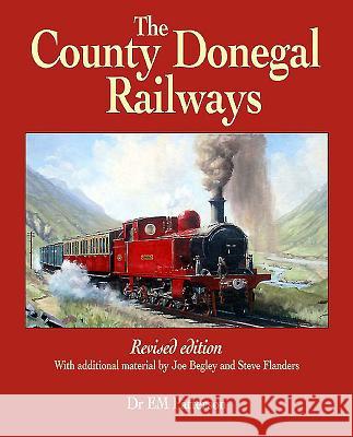 The County Donegal Railways E. M. Patterson Steve Flanders Joe Begley 9781780730554 