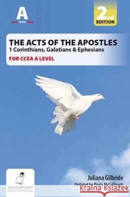 The Acts of the Apostles: 1 Corinthians, Galatians & Ephesians, A Study for CCEA A Level Juliana Gilbride, Paula McCullough 9781780731094 Colourpoint Creative Ltd