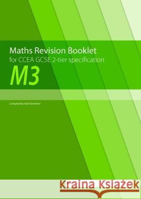 Maths Revision Booklet M3 for CCEA GCSE 2-tier Specification Neill Hamilton 9781780731940 Colourpoint Creative Ltd