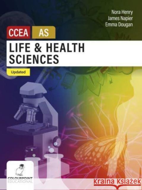 Life and Health Sciences for CCEA AS Level: Updated Edition James Napier, Nora Henry, Emma Dougan 9781780733371 Colourpoint Creative Ltd
