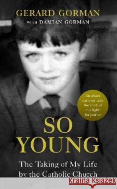 So Young: The Taking of My Life by the Catholic Church Gerard Gorman 9781780733418 Colourpoint Creative Ltd