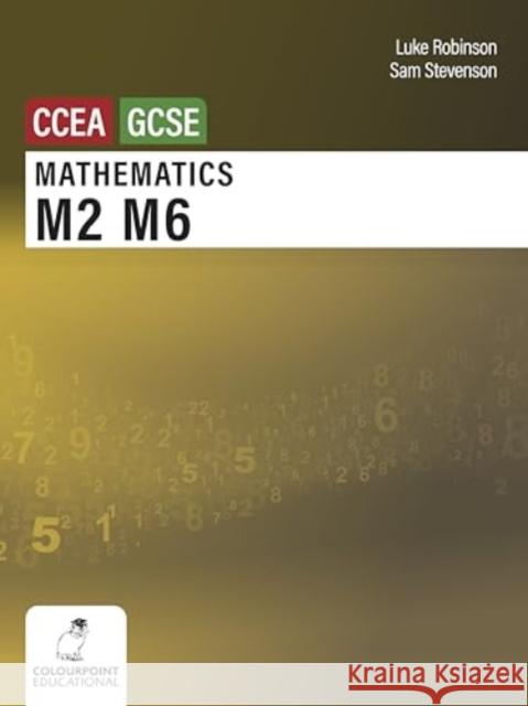 Mathematics M2 and M6 for CCEA GCSE Level Sam Stevenson 9781780733586