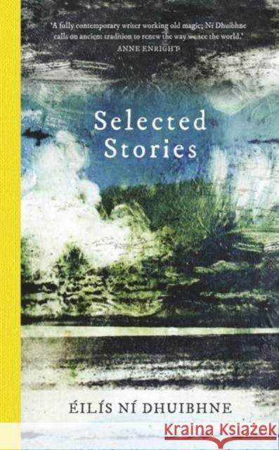 Selected Stories: EIliS Ni Dhuibhne  9781780733692 Colourpoint Creative Ltd