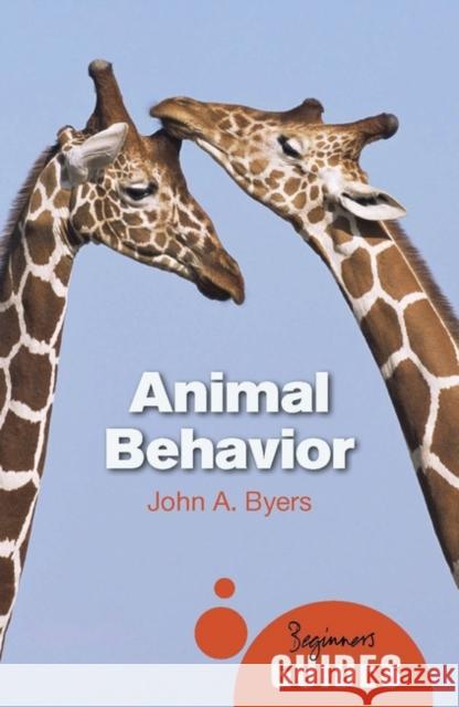 Animal Behavior: A Beginner's Guide John A. Byers 9781780742601 Oneworld Publications
