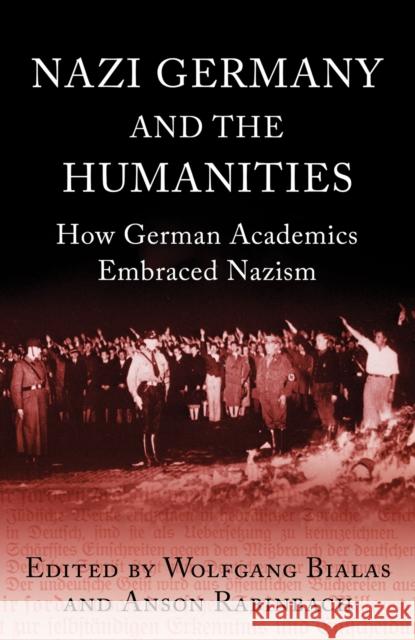 Nazi Germany and the Humanities: How German Academics Embraced Nazism Rabinbach, Anson 9781780744346 ONEWorld Publications