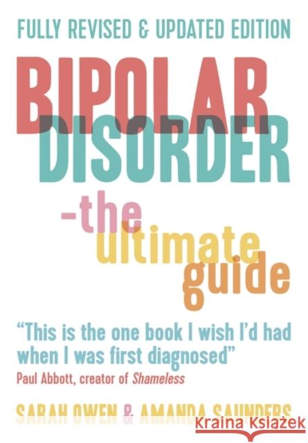 Bipolar Disorder: The Ultimate Guide Sarah Owen Amanda Saunders 9781780745435 Oneworld Publications