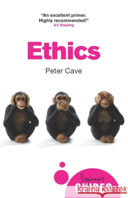 Ethics: A Beginner's Guide Peter Cave 9781780745763