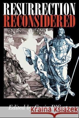 Resurrection Reconsidered Gavin D'Costa 9781780747408