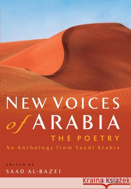 New Voices of Arabia: The Poetry: An Anthology from Saudi Arabia Al-Bazei, Saad 9781780760988 0