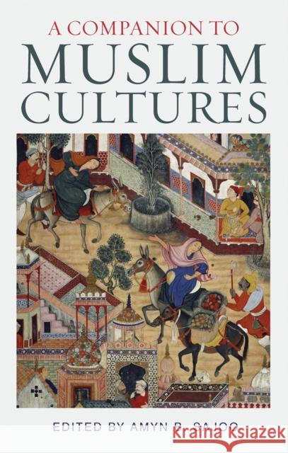 A Companion to Muslim Cultures Amyn B Sajoo 9781780761275