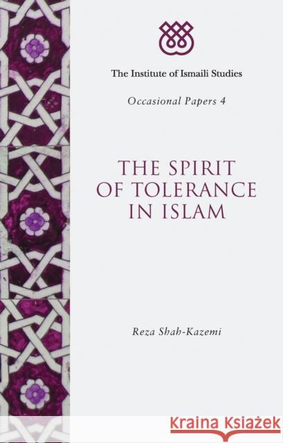 The Spirit of Tolerance in Islam Reza Shah Kazemi 9781780761312 0