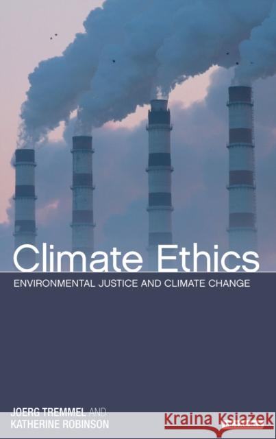 Climate Ethics: Environmental Justice and Climate Change Tremmel, Joerg Chet 9781780763637