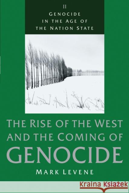 Genocide in the Age of the Nation State : Volume 2: The Rise of the West and the Coming of Genocide Mark Levene 9781780763736 0