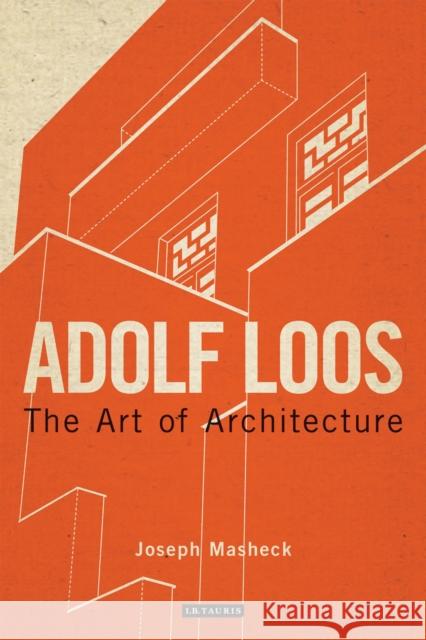 Adolf Loos: The Art of Architecture Masheck, Joseph 9781780764238