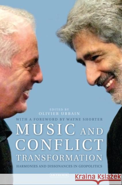 Music and Conflict Transformation: Harmonies and Dissonances in Geopolitics Urbain, Olivier 9781780764252 0