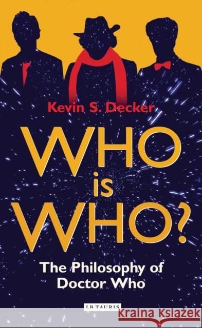 Who is Who?: The Philosophy of Doctor Who Decker, Kevin S. 9781780765532