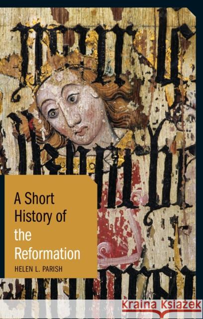 A Short History of the Reformation Helen L Parish 9781780766102