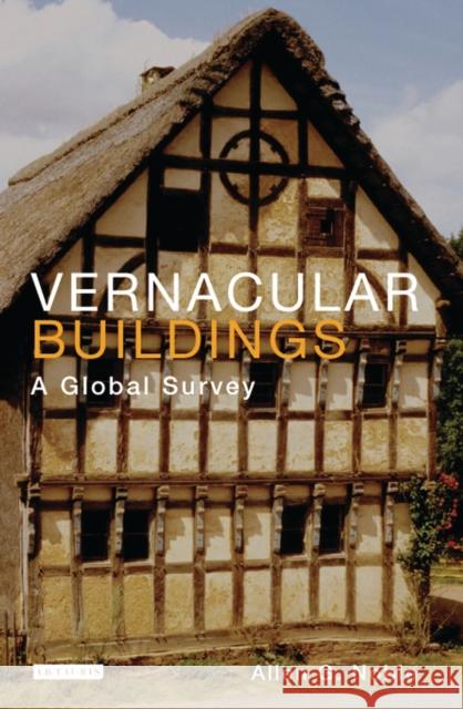 Vernacular Buildings : A Global Survey Allen G. Noble 9781780766249 I. B. Tauris & Company