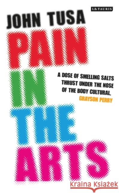 Pain in the Arts John Tusa 9781780768175 I B TAURIS