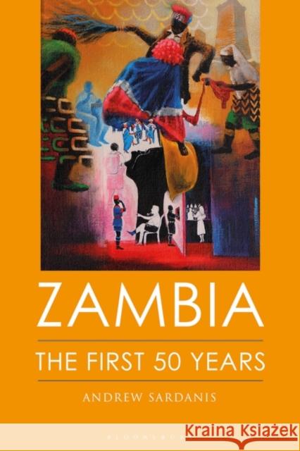 Zambia: The First 50 Years Sardanis, Andrew 9781780768212 I.B.Tauris