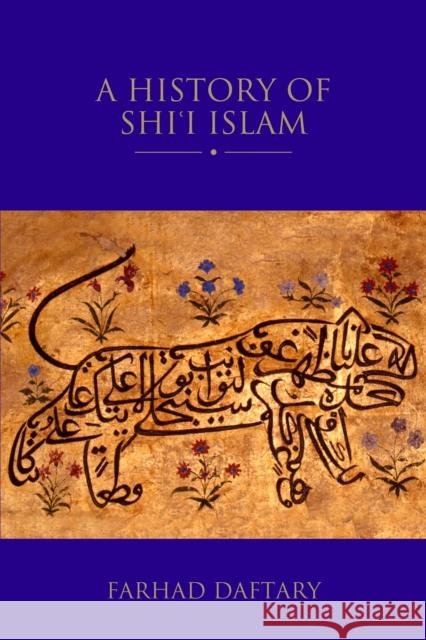 A History of Shi'i Islam Farhad Daftary 9781780768410 I. B. Tauris & Company