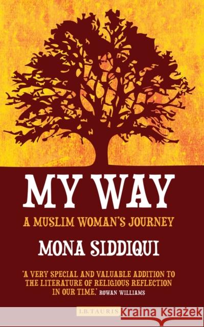 My Way : A Muslim Woman's Journey Mona Siddiqui 9781780769349 I B TAURIS