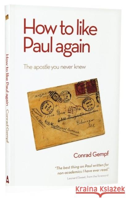 How to Like Paul Again: The Apostle you Never Knew Conrad Gempf 9781780780610