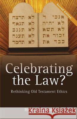 Celebrating the Law: Rethinking Old Testament Ethics Hetty Lalleman 9781780784465 Authentic