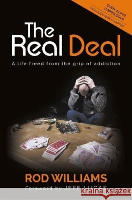 The Real Deal: A Life Freed from the Grip of Addiction Rod Williams 9781780789989 Authentic Media