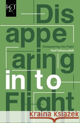 Disappearing Into Flight Asef Soltanzadeh Peter Campbell Bensted 9781780833620 H&s Media