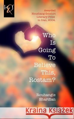Who Is Going To Believe This, Rostam? Khonji, Lotfali 9781780835051 H&s Media