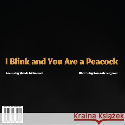 I Blink and You Are a Peacock: Ta Pelkam Mojeh Mizanad, Tavoos Mishavi Sheida Mohamadi Kourosh Beigpour 9781780835785 H&s Media