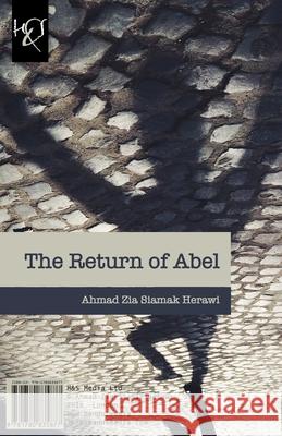 The Return of Abel: Bazgasht-e Habil Herawi, Ahmad Zia Siamak 9781780835877