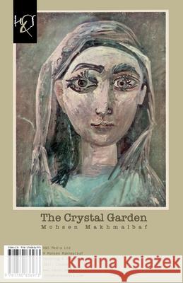 The Crystal Garden: Baagh-e Boloor Makhmalbaf, Mohsen 9781780836973