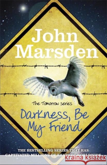 The Tomorrow Series: Darkness Be My Friend: Book 4 John Marsden 9781780873145