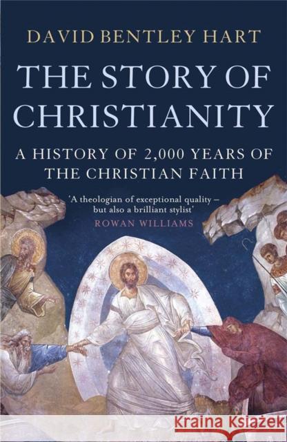 The Story of Christianity David Bentley Hart 9781780877525