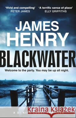 Blackwater: the pulse-racing introduction to the Essex-set thrillers starring DI Nick Lowry James Henry 9781780879802 Quercus Publishing