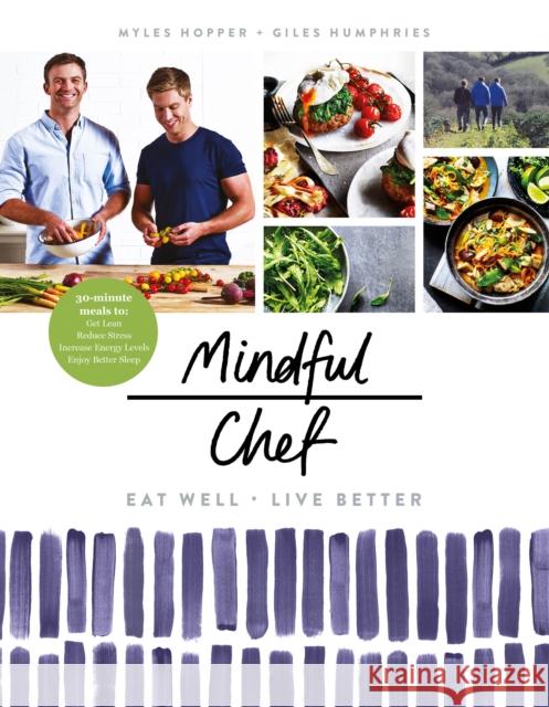 Mindful Chef: 30-minute meals. Gluten free. No refined carbs. 10 ingredients Giles Humphries 9781780896694