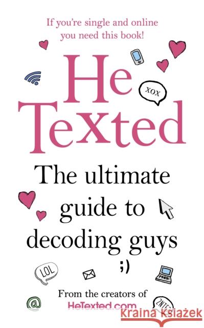 He Texted : The Ultimate Guide to Decoding Guys Henderson-McDermott, Carrie|||Winning, Lisa 9781780897288