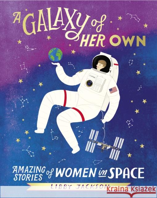 A Galaxy of Her Own: Amazing Stories of Women in Space Jackson Libby 9781780898360