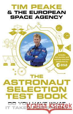 Astronaut Selection Test Book Do You Have What it Takes for Space? Peake, Tim|||The European Space Agency 9781780899183 