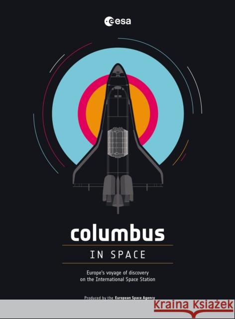 Columbus in Space: A Voyage of Discovery on the International Space Station Harrod, Julien 9781780899312 