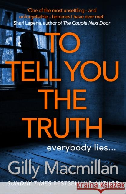 To Tell You the Truth: A twisty thriller that's impossible to put down Gilly Macmillan 9781780899855