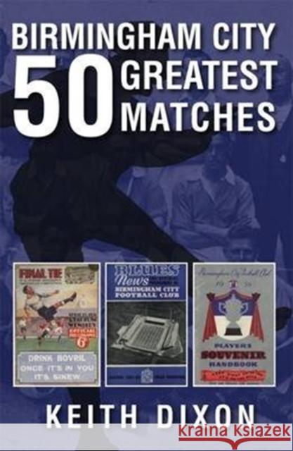 Birmingham City 50 Greatest Matches Keith Dixon 9781780911076